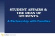 STUDENT AFFAIRS & THE DEAN OF STUDENTS: A Partnership with Families