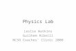 Physics Lab Leslie Watkins Guilhem Ribeill NCSO Coaches’ Clinic 2008
