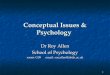 1 Conceptual Issues & Psychology Dr Roy Allen School of Psychology room: G09 email: roy.allen@abdn.ac.uk