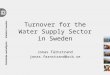 Turnover for the Water Supply Sector in Sweden Jonas Färnstrand jonas.farnstrand@scb.se