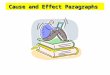 Cause and Effect Paragraphs. WHAT IS A CAUSE? WHAT IS AN EFFECT? Cause and effect depend on each other. You can’t have one without the other. A plane