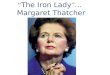 “ The Iron Lady ” … Margaret Thatcher. 1950s -1979 Maintained the popular welfare state Collective consensus began to break apart with social and