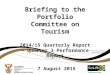 Briefing to the Portfolio Committee on Tourism 2014/15 Quarterly Report – Quarter 3 Performance Report 7 August 2015 Department of Tourism 