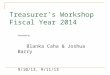 Treasurer’s Workshop Fiscal Year 2014 Presented by: Blanka Caha & Joshua Barry 9/10/13, 9/11/13