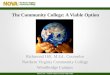 The Community College: A Viable Option Richmond Hill, M.Ed., Counselor Northern Virginia Community College Woodbridge Campus