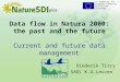 Co-funded by the European Community eContentplus programme Data flow in Natura 2000: the past and the future Current and future data management Diederik
