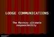 LODGE COMMUNICATIONS The Masters ultimate responsibility MWB Neil Neddermeyer 