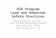 ESA Program Lead and Asbestos Safety Practices Presentation to the Low Income Oversight Board February 26, 2014 San Francisco, CA