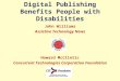 Digital Publishing Benefits People with Disabilities John Williams Assistive Technology News Howard McClintic Concurrent Technologies Corporation Foundation