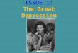 ISSUE 1: The Great Depression. What is a depression? A depression in an economic sense is: A period of drastic decline in a national or international