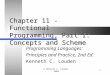 © Kenneth C. Louden, 20031 Chapter 11 - Functional Programming, Part I: Concepts and Scheme Programming Languages: Principles and Practice, 2nd Ed. Kenneth