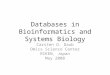 Databases in Bioinformatics and Systems Biology Carsten O. Daub Omics Science Center RIKEN, Japan May 2008