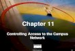 © 1999, Cisco Systems, Inc. 11-1 Chapter 10 Controlling Campus Device Access Chapter 11 Controlling Access to the Campus Network © 1999, Cisco Systems,