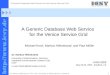 1 Dr. Markus Hillenbrand, ICSY Lab, University of Kaiserslautern, Germany A Generic Database Web Service for the Venice Service Grid Michael Koch, Markus