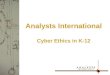 Analysts International Cyber Ethics in K-12. 2 Introductions Mark Lachniet from Analysts International, Sequoia Services Group Former I.S. Director of