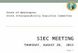 Page 1 SIEC MEETING THURSDAY, AUGUST 20, 2015 State of Washington State Interoperability Executive Committee