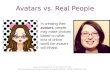 Avatars vs. Real People Images and texts taken from The New York Times online 