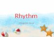 Rhythm Chapter four. What is rhythm? The rhythm of speech is based on the timing of sound segments (syllables). The uneven timing of stressed and unstressed