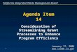 California Integrated Waste Management Board 1 Agenda Item 14 Consideration of Streamlining Grant Processes to Enhance Program Efficiency January 17, 2006