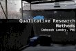 Qualitative Research Methods Deborah Landry, PhD