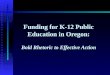 Funding for K-12 Public Education in Oregon: Bold Rhetoric to Effective Action