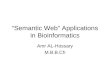 “Semantic Web” Applications in Bioinformatics Amr AL-Hossary M.B.B.Ch