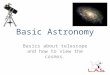 Basic Astronomy Basics about telescope and how to view the cosmos