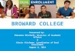 BROWARD COLLEGE Presented by: Shermone Mitchell: Director of Academic Affairs & Alexis Kitchman: Coordinator of Dual Enrollment August 6, 2014