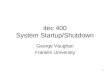 1 itec 400 System Startup/Shutdown George Vaughan Franklin University