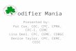 Modifier Mania Presented by: Pat Cox, COC, CPC, CPMA, CPC-I, CEMC Lisa Deel, CPC, CEMC, COBGC Denise Taylor, CPC, CEMC, CGSC