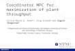 1 Coordinator MPC for maximization of plant throughput Elvira Marie B. Aske* &, Stig Strand & and Sigurd Skogestad* * Department of Chemical Engineering,