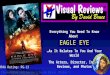Everything You Need To Know About EAGLE EYE …As It Relates To You And Your World The Actors, Director, Info, Reviews, and Photos Presentation and Review