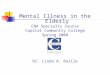 Mental Illness in the Elderly CNA Specialty Course Capital Community College Spring 2008 Dr. Linda A. Barile
