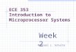 ECE 353 Introduction to Microprocessor Systems Michael J. Schulte Week 2