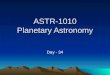 ASTR-1010 Planetary Astronomy Day - 34. Course Announcements This Week’s Lab: Comparative Planetology Homework Chapter 9: Due Wednesday April 14. Homework