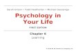 Chapter 6 Learning © 2014 W. W. Norton & Company, Inc. Sarah Grison Todd Heatherton Michael Gazzaniga Psychology in Your Life FIRST EDITION