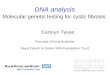 DNA analysis Molecular genetic testing for cystic fibrosis Carolyn Tysoe Principal Clinical Scientist Royal Devon & Exeter NHS Foundation Trust