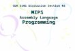1 MIPS Assembly Language Programming CDA 3101 Discussion Section 03