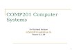1 COMP201 Computer Systems Dr Richard Nelson richardn@cs.waikato.ac.nz Room G.1.29