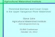 Perennial Biomass and Cover Crops in the Upper Sangamon River Watershed Agricultural Watershed Institute Steve John Agricultural Watershed Institute sfjohn@agwatershed.org