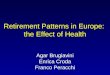 Retirement Patterns in Europe: the Effect of Health Agar Brugiavini Enrica Croda Franco Peracchi