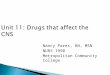 Unit 11: Drugs that affect the CNS Nancy Pares, RN, MSN NURS 1950 Metropolitan Community College