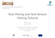 Text Mining and Text Stream Mining Tutorial Miha Grčar miha.grcar@ijs.si Department of Knowledge Technologies Jožef Stefan Institute, Ljubljana 