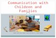 PROUD CHILD AND PARENT PARTICIPATING AT A MSHS CENTER Effective Communication with Children and Families