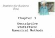 Chapter 3 Descriptive Statistics: Numerical Methods Statistics for Business (Env) 1