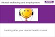 Looking after your mental health at work Mental wellbeing and employment
