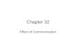Chapter 32 Effect of Communication. Communication
