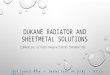 DUKANE RADIATOR AND SHEETMETAL SOLUTIONS COMMERCIAL KITCHEN MANUFACTURING INFORMATION