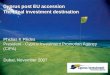 Dubai, November 2007 Cyprus post EU accession The ideal investment destination Phidias K Pilides President - Cyprus Investment Promotion Agency (CIPA)