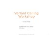 Variant Calling Workshop Chris Fields Variant Calling Workshop | Chris Fields | 20151 PowerPoint by Casey Hanson